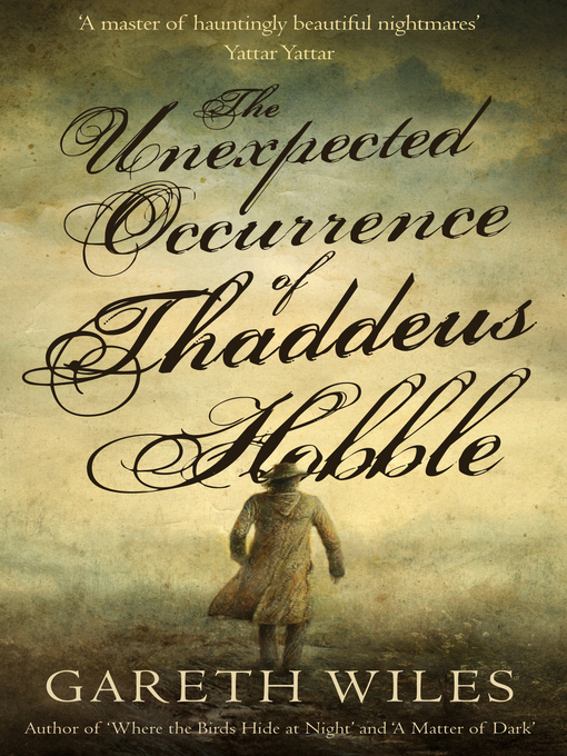 Title details for The Unexpected Occurrence of Thaddeus Hobble by Gareth Wiles - Available